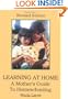 Learning At Home : A Mother's Guide To Homeschooling, Revised Edition