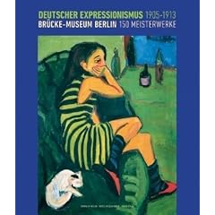 Deutscher Expressionismus 1905-1913: Br�cke-Museum Berlin, 150 Meisterwerke. Katalogbuch zur Ausstellung in Groningen, 13.12.2009-11.04.2009, Groninger Museum