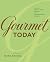 Gourmet Today: More than 1,000 All-New Recipes for the Contemporary Kitchen