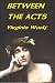 BETWEEN THE ACTS (Kindle Edition)