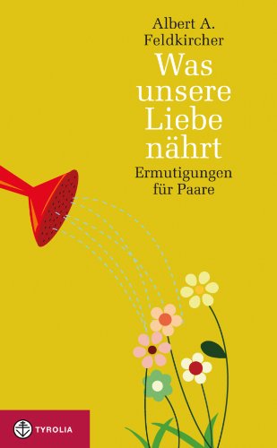 Was unsere Liebe nährt: Ermutigungen für Paare (German Edition)