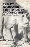 Primate aggression, territoriality and xenophobia : a comparative perspective