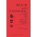 Black and Catholic: The Challenge and Gift of Black Folk : Contributions of African American Experience and Thought to Catholic Theology (Marquette Studies in Theology)