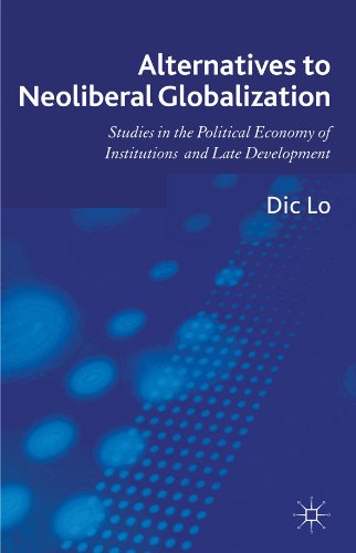 Alternatives to Neoliberal Globalization: Studies in the Political Economy of Institutions and Late Development