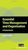 Essential time management and organisation : a pocket guide