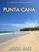 Books : Punta Cana, Dominican Republic: A Concise Travel Guide