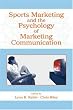 Sports Marketing and the Psychology of Marketing Communication (Advertising & Consumer Psychology)
