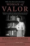 Woman of Valor: Margaret Sanger and the Birth Control Movement in America