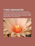 Tyske Organister: Johann Sebastian Bach, Wilhelm Friedemann Bach, Hugo Distler, Nicolaus Bruhns, Dietrich Buxtehude, Johann Jakob Frober