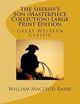 The Sheriff's Son (Masterpiece Collection) Large Print Edition: Great Western Classic (Masterpiece Collection - Great Western Classic)