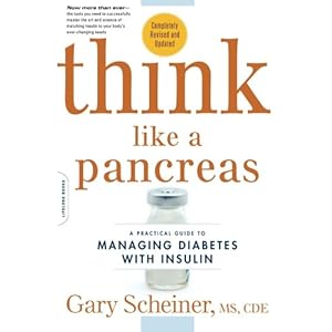 Think Like a Pancreas: A Practical Guide to Managing Diabetes with Insulin--Completely Revised and Updated