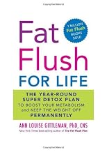 Fat Flush for Life: The Super Detox Plan to Boost Your Metabolism and Keep Weight Off for Good