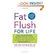 Fat Flush for Life: The Year-Round Super Detox Plan to Boost Your Metabolism and Keep the Weight Off Permanently