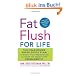 Fat Flush for Life: The Year-Round Super Detox Plan to Boost Your Metabolism and Keep the Weight Off Permanently