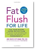 Fat Flush for Life: The Year-Round Super Detox Plan to Boost Your Metabolism and Keep the Weight Off Permanently