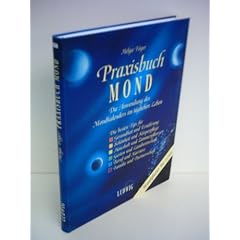 Helga F�ger: Praxisbuch Mond - Die Anwendung des Mondkalenders im t�glichen Leben