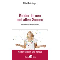 Kinder lernen mit allen Sinnen: Wahrnehmung im Alltag f�rdern