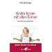 Kinder lernen mit allen Sinnen: Wahrnehmung im Alltag f�rdern