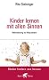 Kinder lernen mit allen Sinnen: Wahrnehmung im Alltag f�rdern