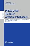 PRICAI 2008: Trends in Artificial Intelligence: 10th Pacific Rim International Conference on Artificial Intelligence, Hanoi, Vietnam, December 15-19, 2008, ... / Lecture Notes in Artificial Intelligence)