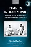 Time in Indian Music: Rhythm, Metre, and Form in North Indian Rag Performance (Oxford Monographs on Music)
