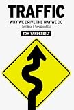 Traffic: Why We Drive the Way We Do (and What It Says About Us)