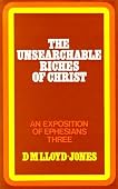 Ephesians 3:1-21. The Unsearchable Riches of Christ