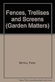 Fences, trellises and screens