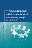 Psychological Consultation and Collaboration: A Casebook