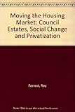 Moving the housing market : council estates, social change and privatization