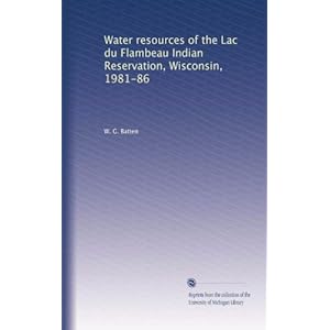 Water resources of the Lac du Flambeau Indian Reservation, Wisconsin, 1981-86 W. G. Batten