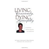 Living Consciously, Dying Gracefully - A Journey with Cancer and Beyond