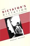 The Dictator's Dictation : The Politics Of Novels And Novelists