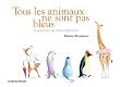 Tous les animaux ne sont pas bleus : Le grand livre des petites diff�rences
