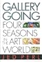 Gallery Going: Four Seasons in the Art World