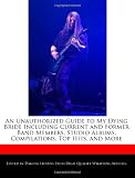 An Unauthorized Guide to My Dying Bride Including Current and Former Band Members, Studio Albums, Compilations, Top Hits, and More