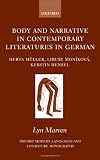Body and Narrative in Contemporary Literatures in German: Herta Muller, Libuse Monikova, and Kerstin Hensel (Oxford Modern Languages and Literature Monographs)