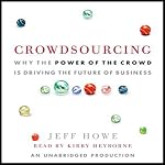 Crowdsourcing: The Coming Big Bang of Business and How It Will Change Your World | Jeff Howe