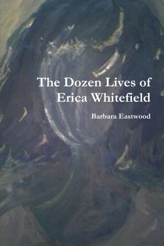 The Dozen Lives of Erica Whitefield