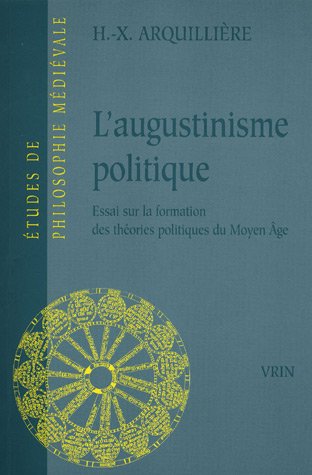 L'augustinisme politique : essai sur la formation des théories politiques du Moyen-Âge