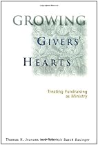 Growing Givers' Hearts: Treating Fundraising as Ministry