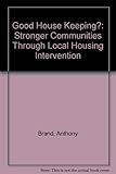 Good house keeping? : stronger communities through local housing intervention