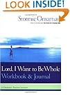 Lord, I Want to Be Whole Workbook and Journal: A Personal Prayer Journey