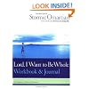 Lord, I Want to Be Whole Workbook and Journal: A Personal Prayer Journey