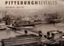 Pittsburgh Revealed: Photographs Since 1850