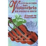 La evolucion del violonchelo en Puerto Rico: El legado de Pablo Casals : (coleccion de ensayos) book cover