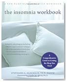The Insomnia Workbook: A Comprehensive Guide to Getting the Sleep You Need