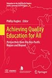 Achieving quality education for all : perspectives from the Asia-Pacific Region and beyond