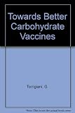 Towards better carbohydrate vaccines : proceedings of a meeting organized by the World Health Organization, 9-11 October 1986, Geneva