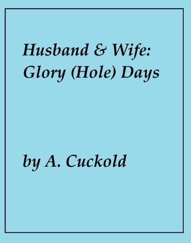 Husband and Wife: Glory (Hole) Days